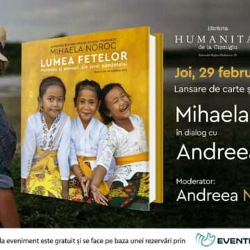 img-97 Dialog între Mihaela Noroc și Andreea Esca despre Lumea fetelor: Portrete și povești din jurul pământului