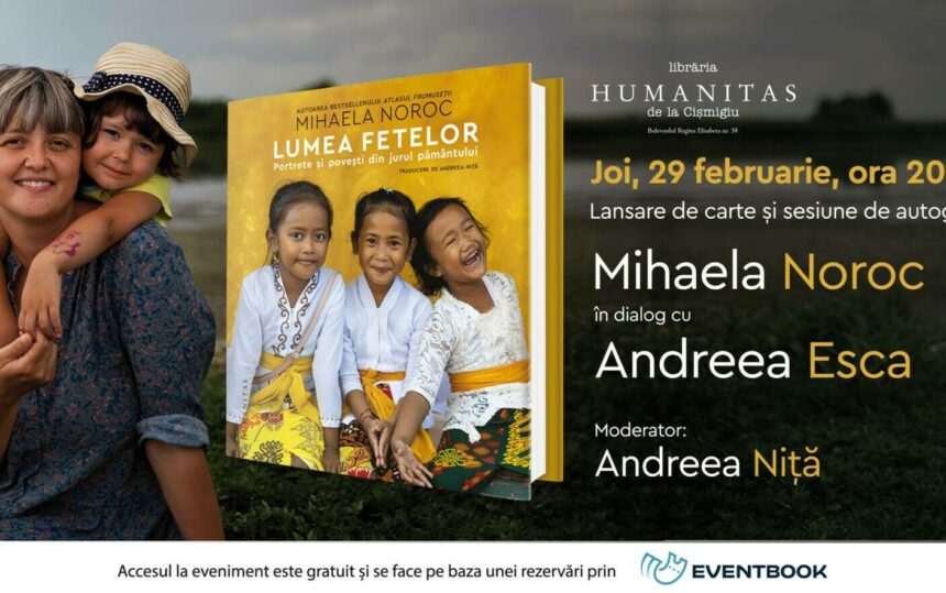 img-97 Dialog între Mihaela Noroc și Andreea Esca despre Lumea fetelor: Portrete și povești din jurul pământului