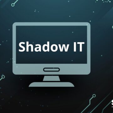 img Cum să gestionezi IT-ul de umbră și să reduci suprafața de atac